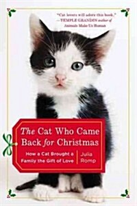 The Cat Who Came Back for Christmas: How a Cat Brought a Family the Gift of Love (Paperback)