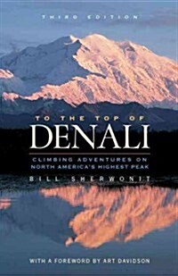 To the Top of Denali: Climbing Adventures on North Americas Highest Peak (Paperback, 3)
