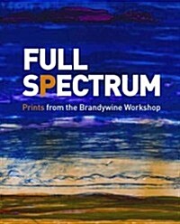 Full Spectrum: Prints from the Brandywine Workshop (Paperback)