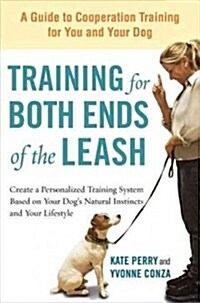 Training for Both Ends of the Leash: A Guide to Cooperation Training for You and Your Dog (Paperback)