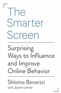 The Smarter Screen : Surprising Ways to Influence and Improve Online Behavior (Paperback)