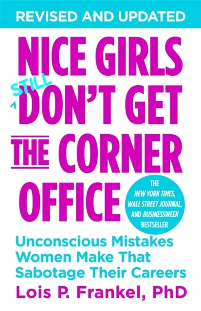 Nice Girls Dont Get the Corner Office: Unconscious Mistakes Women Make That Sabotage Their Careers (Mass Market Paperback)
