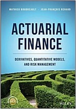 Actuarial Finance: Derivatives, Quantitative Models and Risk Management (Hardcover)