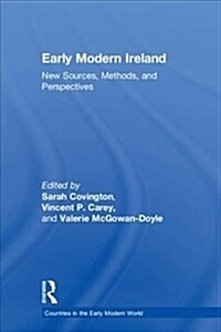 Early Modern Ireland: New Sources, Methods, and Perspectives (Hardcover)