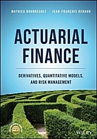 Actuarial Finance: Derivatives, Quantitative Models and Risk Management (Hardcover)