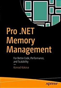 Pro .Net Memory Management: For Better Code, Performance, and Scalability (Paperback)