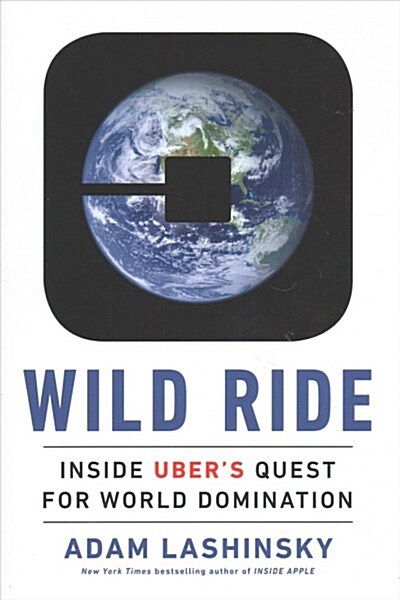 Wild Ride : Inside Ubers Quest for World Domination (Paperback)