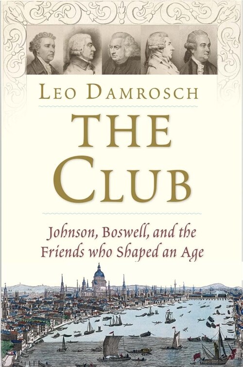 The Club: Johnson, Boswell, and the Friends Who Shaped an Age (Hardcover)