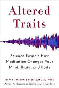 Altered Traits (Export) : Science Reveals How Meditation Changes Your Mind, Brain, and Body (Paperback)