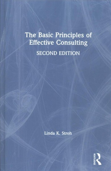 The Basic Principles of Effective Consulting (Hardcover, 2 ed)