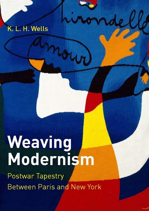 Weaving Modernism: Postwar Tapestry Between Paris and New York (Hardcover)
