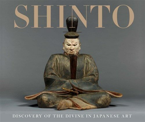 Shinto: Discovery of the Divine in Japanese Art (Hardcover)