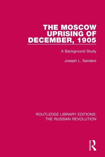 The Moscow Uprising of December, 1905 : A Background Study (Paperback)