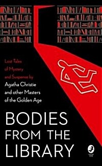 Bodies from the Library : Lost Tales of Mystery and Suspense from the Golden Age of Detection (Paperback)