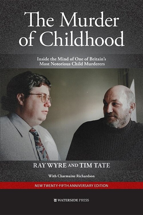 The Murder of Childhood : Inside the Mind of One of Britains Most Notorious Child Murderers (Paperback, 2 Special edition)