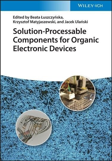 Solution-Processable Components for Organic Electronic Devices (Hardcover)