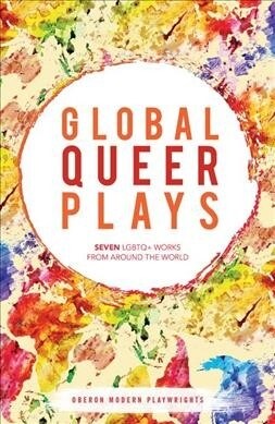Global Queer Plays : Seven LGBTQ+ Works From Around the World (Paperback)