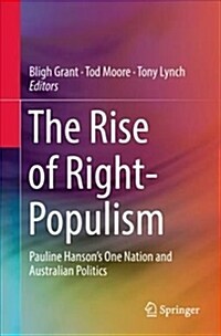 The Rise of Right-Populism: Pauline Hansons One Nation and Australian Politics (Paperback, 2019)