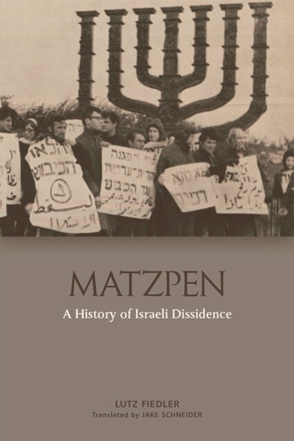 Matzpen : A History of Israeli Dissidence (Hardcover)