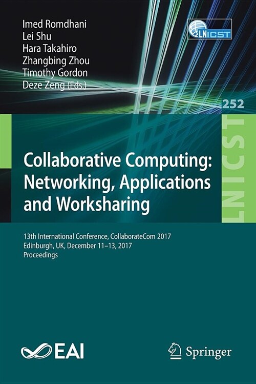 Collaborative Computing: Networking, Applications and Worksharing: 13th International Conference, Collaboratecom 2017, Edinburgh, Uk, December 11-13, (Paperback, 2018)