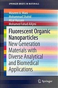 Fluorescent Organic Nanoparticles: New Generation Materials with Diverse Analytical and Biomedical Applications (Paperback, 2018)