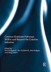 Creative graduate pathways within and beyond the creative industries (Paperback)