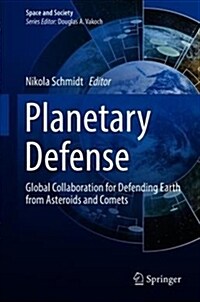 Planetary Defense: Global Collaboration for Defending Earth from Asteroids and Comets (Hardcover, 2019)