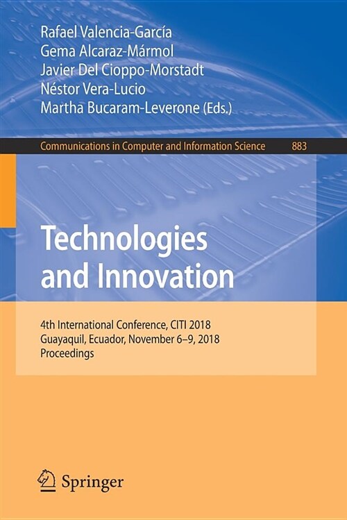 Technologies and Innovation: 4th International Conference, Citi 2018, Guayaquil, Ecuador, November 6-9, 2018, Proceedings (Paperback, 2018)