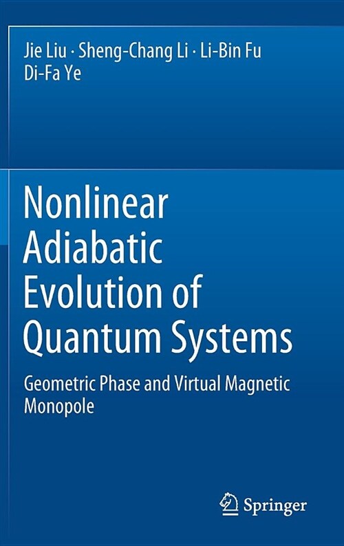 Nonlinear Adiabatic Evolution of Quantum Systems: Geometric Phase and Virtual Magnetic Monopole (Hardcover, 2018)