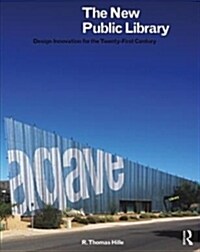 The New Public Library : Design Innovation for the Twenty-First Century (Paperback)