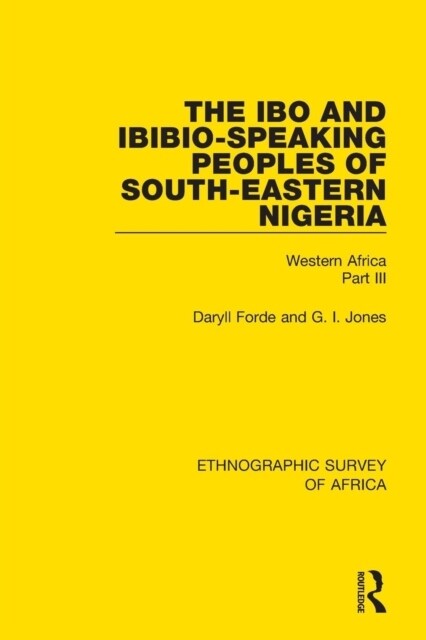 The Ibo and Ibibio-Speaking Peoples of South-Eastern Nigeria : Western Africa Part III (Paperback)