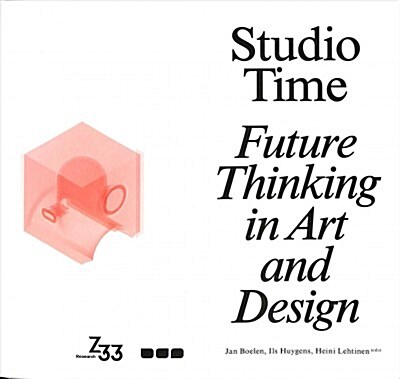 Studio Time : Future Fictions in Art and Design (Paperback)