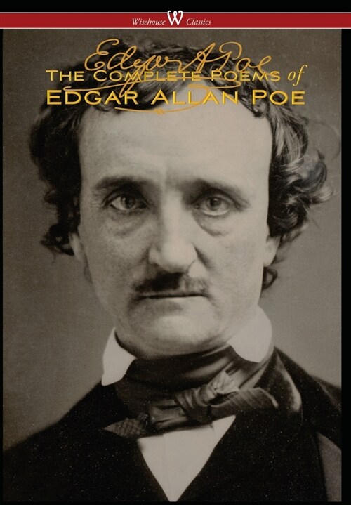 Complete Poems of Edgar Allan Poe (the Authoritative Edition - Wisehouse Classics) (Hardcover)