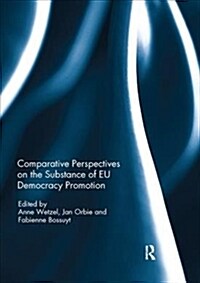 Comparative Perspectives on the Substance of EU Democracy Promotion (Paperback, 1)