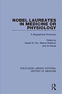 Nobel Laureates in Medicine or Physiology : A Biographical Dictionary (Hardcover)