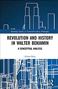 Revolution and History in Walter Benjamin : A Conceptual Analysis (Hardcover)