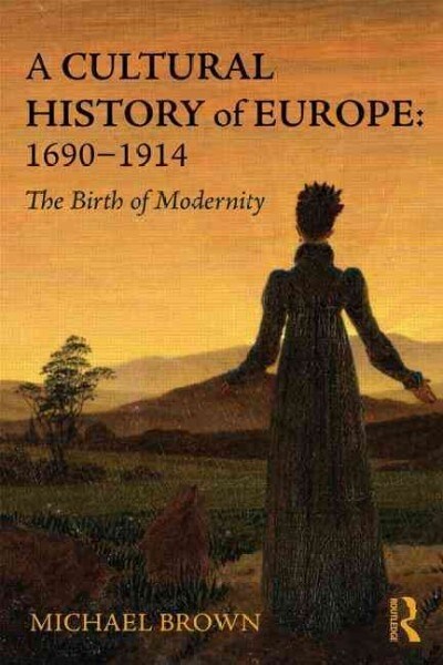 A Cultural History of Europe: 1690-1914 : The Birth of Modernity (Paperback)