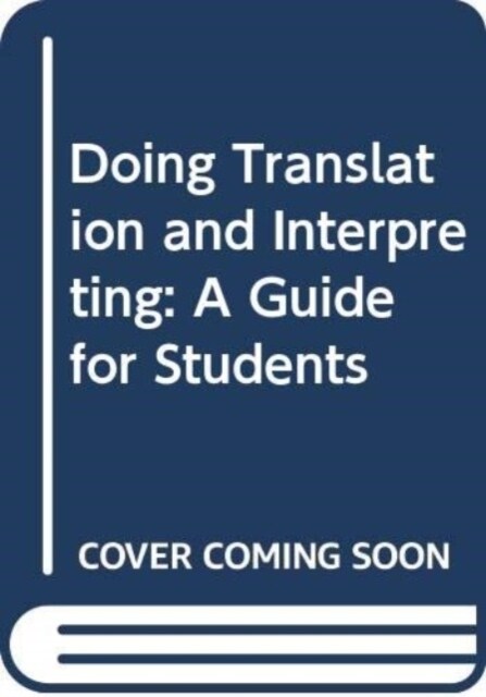 Doing Translation and Interpreting : A Guide for Students (Paperback)