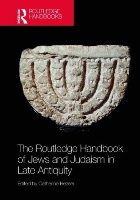 The Routledge Handbook of Jews and Judaism in Late Antiquity (Hardcover, 1)