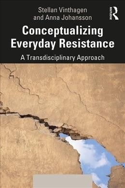 Conceptualizing Everyday Resistance : A Transdisciplinary Approach (Paperback)