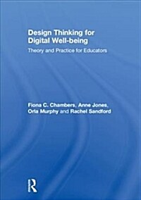 Design Thinking for Digital Well-being : Theory and Practice for Educators (Hardcover)