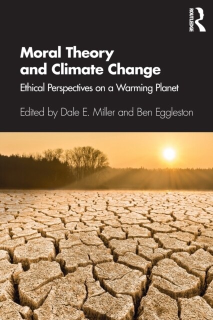 Moral Theory and Climate Change : Ethical Perspectives on a Warming Planet (Paperback)