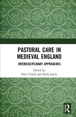 Pastoral Care in Medieval England : Interdisciplinary Approaches (Hardcover)