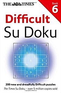 The Times Difficult Su Doku Book 6 : 200 Challenging Puzzles from the Times (Paperback)