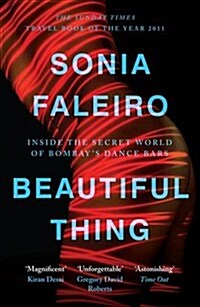 Beautiful Thing : Inside the Secret World of Bombays Dance Bars (Paperback)