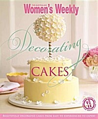 Cake Decorating for Every Occasion: from Simple to Elaborate (Hardcover)