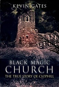 Black Magic Church : The True Story of Clophill (Paperback)