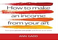 How To Make Income From Your Art (Paperback)