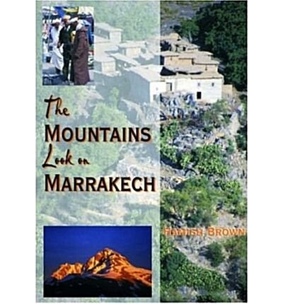The Mountains Look on Marrakech : A Trek Along the Atlas Mountains (Paperback)