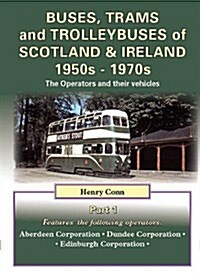 Buses, Trams and Trolleybuses of Scotland & Ireland 1950s-1970s : The Operators and Their Vehicles (Paperback)